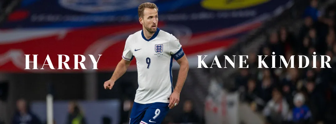 Harry Kane Kimdir?